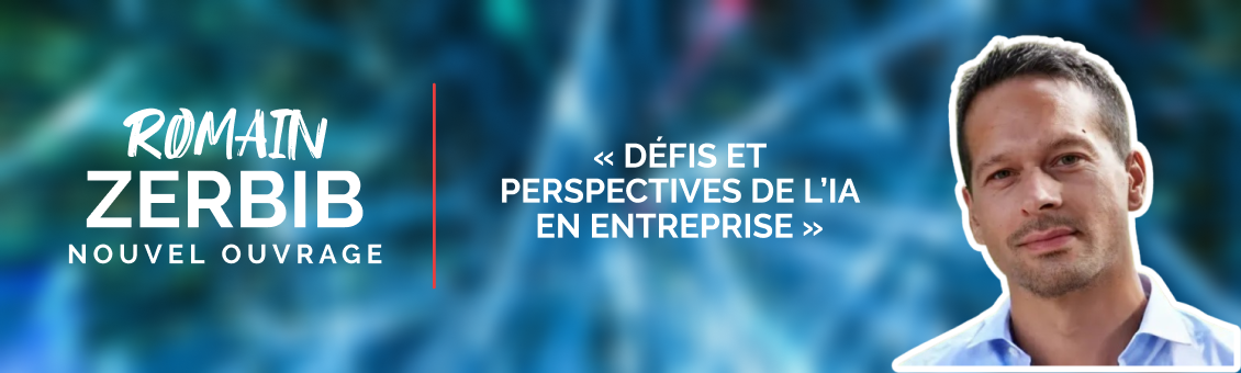 Un guide essentiel sur l'IA en entreprise signé Romain Zerbib